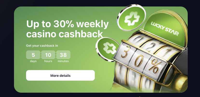 Up to 30% weekly casino cashback for our players